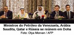 Ministros do Petrleo da Venezuela, Arbia Saudita, Qatar e Rssia se renem em Doha - Olya Morvan / AFP