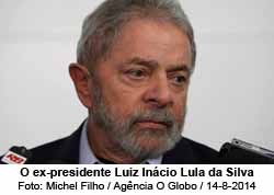 O ex-presidente Lula - Foto: Michel Filho / Agência O Globo / 14.08.2014