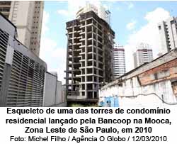 Esqueleto de uma das torres de condomnio residencial lanado pela Bancoop na Mooca, Zona Leste de So Paulo, em 2010 - Michel Filho / Agncia O Globo / 12/03/2010
