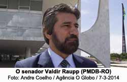 O senador Valdir Raupp (PMDB-RO) - Andre Coelho / Agncia O Globo / 7-3-2014