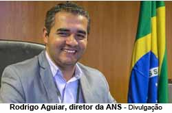 Rodrigo Aguiar, diretor da ANS - Divulgao