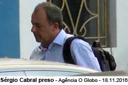 Sergio Cabral preso - Agncia O Globo / 18/01/2016