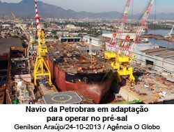 Navio da Petrobras em adaptao para operar no pr-sal - Genilson Arajo/24-10-2013 / Agncia O Globo