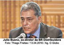 Julio Bueno, ex-presidente da BR - Foto: Thiago Freitas / Agncia O Globo / 13.04.2016
