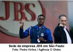 JBS em So Paulo - Foto: Pedro Kirilos / Agncia O Globo