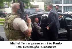 Michel Temer preso em So Paulo - Foto: Reproduo / GloboNews