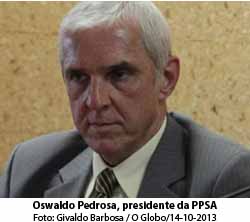 O Globo - 21/10/15 - Oswaldo Pedrosa, presidente da PPSA - Givaldo Barbosa / O Globo/14-10-2013