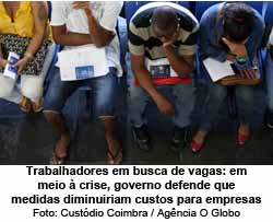 Trabalhadores em busca de vagas: em meio  crise, governo defende que medidas diminuiriam custos para empresas - Custdio Coimbra / Agncia O Globo