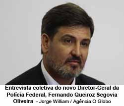 Entrevista coletiva do novo Diretor-Geral da Polcia Federal, Fernando Queiroz Segovia Oliveira  - Jorge William / Agncia O Globo