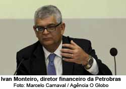 Ivan Monteiro, diretor financeiro da Petrobras - Marcelo Carnaval / Agncia O Globo
