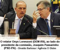 O relator Onyx Lorenzoni (DEM-RS), ao lado do presidente da comisso, Joaquim Passarinho (PSD-PA) - Givaldo Barbosa / Agncia O Globo