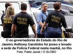 O ex-governadores do Estado do Rio de Janeiro Anthony Garotinho foi preso e levado a sede da Polcia Federal nesta manh, no Rio - Pablo Jacob / O GLOBO
