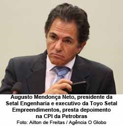 O Globo - 24/04/2015 - Augusto Mendona Neto, da Setal Engenharia e da Toyo Setal Empreendimentos - Foto: Ailton de Freitas/Agncia O Globo