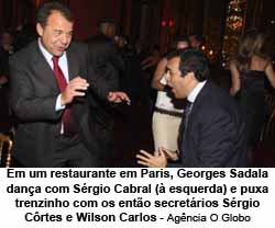 Em um restaurante em Paris, Georges Sadala dana com Srgio Cabral ( esquerda) e puxa trenzinho com os ento secretrios Srgio Crtes e Wilson Carlos - Agncia O Globo