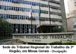 Sede do Tribunal Regional do Trabalho da 3ª Região, em Minas Gerais - Divulgação