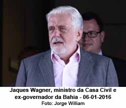 O Globo - 25/01/2016 - Jaques Wagner, minsitro da Casa Civil e ex-governador da Bahia - 06-01-2016 / Jorge William
