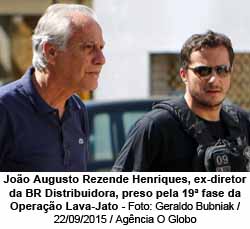 Joo Augusto Rezende Henriques, ex-diretor da BR Distribuidora, preso pela 19 fase da Operao Lava-Jato - Foto: Geraldo Bubniak / 22/09/2015 / Agncia O Globo