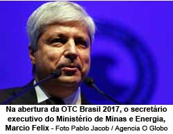 Na abertura da OTC Brasil 2017, o secretrio executivo do Ministrio de Minas e Energia, Marcio Felix. Foto Pablo Jacob / Agencia O Globo - Agncia O Globo