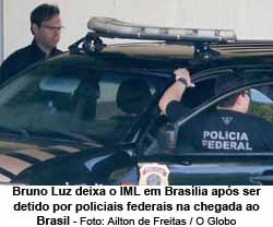 Bruno Luz deixa o IML em Braslia aps ser detido por policiais federais na chegada ao Brasil - Ailton de Freitas / O Globo