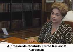 A presidente afastada Dilma Rousseff - Reproduo