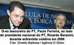 O-ex tesoureiro do PT, Paulo Ferreira, ao lado do presidente nacional do PT, Ricardo Berzoini, durante entrevista coletiva em 2006 - Givaldo Barbosa / Agncia O Globo
