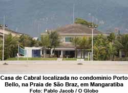 Casa de Cabral localizada no condominio Porto Bello, na Praia de So Braz, em Mangaratiba - Pablo Jacob / O Globo