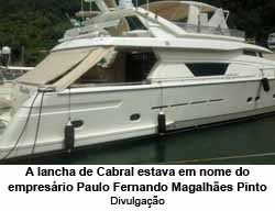 A lancha de Cabral estava em nome do empresrio Paulo Fernando Magalhes Pinto - Divulgao