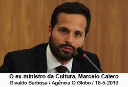 O ex-ministro da Cultura, Marcelo Calero - Givaldo Barbosa / Agncia O Globo / 18-5-2016