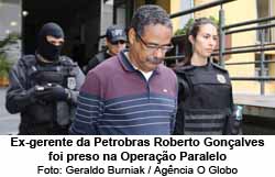 Ex-gerente da Petrobras Roberto Gonalves  prreso na Opero Paralelo - Foto: Gerlado Burniak / Agncia Globo
