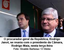O procurador-geral da Repblica, Rodrigo Janot, se reuniu com o presidente da Cmara, Rodrigo Maia, nesta tera-feira - Givaldo Barbosa / O Globo