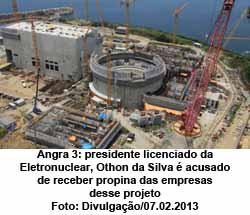 O Globo - 29/07/2015  - Angra 3: presidemte lcenciado da Eletronuclear, Othon Luiz Pinheiro da Silva,  acusado de receber propinas - Divulgao 07.02.2013