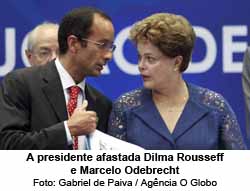 A presidente afastada Dilma Rousseff e Marcelo Odebrecht - Gabriel de Paiva / Agncia O Globo