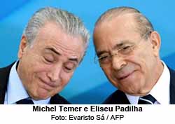 Michel Temer e Eliseu Padilha - Foto: Evaristo S / AFP