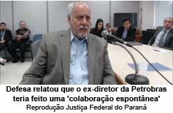 Defesa relatou que o ex-diretor da Petrobras teria feito uma 'colaborao espontnea' - Reproduo Justia Federal do Paran