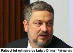 Palocci foi ministro de Lula e Dilma - Folhapress