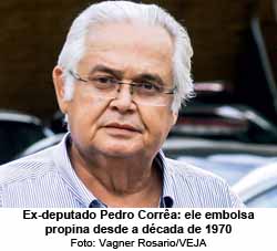 Pedro Corra: ele embolsa propina desde a dcada de 1970 - Foto: Vagner Rosario/VEJA