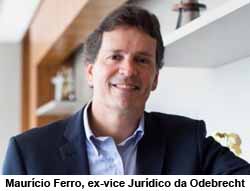 Maurcio Ferro, ex-vice Jurdico da Odebrecht