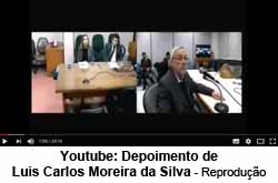 Youtube: Depoimento de Luis Carlos Moreira da Silva - Reproduo